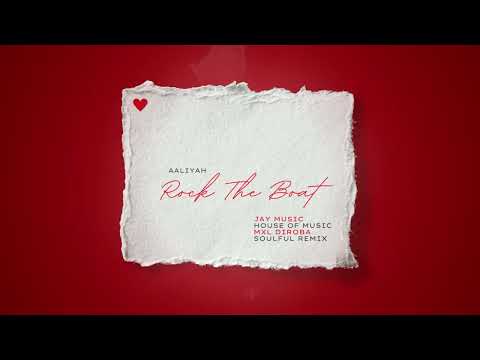 Aaliyah - Rock The Boat (Jay Music, House of Musiq & MXL Diroba Soulful Remix)