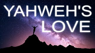 Yahweh&#39;s Love