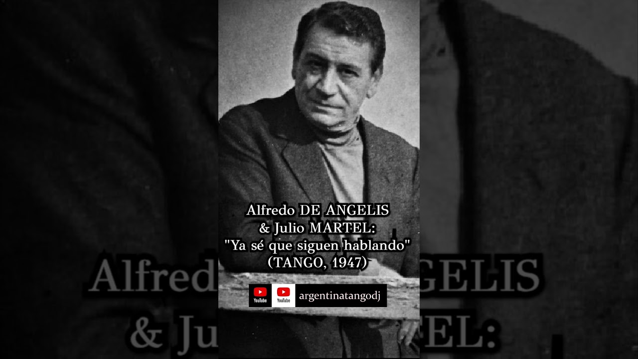 Alfredo DE ANGELIS  &Julio MARTEL Ya sé que siguen hablando TANGO