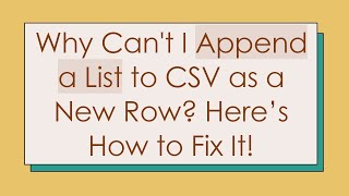 Download the video "Why Can't I Append a List to CSV as a New Row? Here’s How to Fix It!"