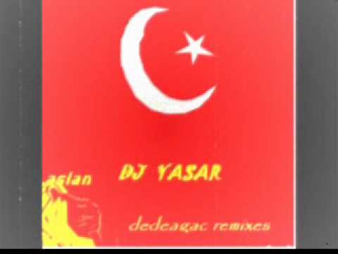 DJ YASAR~ DEDEAGAC REMIXES 2009 EBRU YASAR BURHAN CACAN SUS