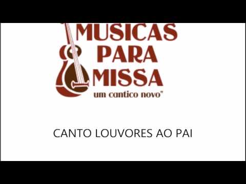 CANTO LOUVORES AO PAI - CATÓLICA