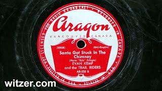 SANTA GOT STUCK IN THE CHIMNEY - EVAN KEMP and the TRAIL RIDERS (1952) on Aragon (Vancouver) 78 RPM