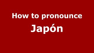 How to pronounce Japón