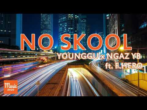NO SKOOL - YOUNGGU x NGAZ YB ft. F.HERO