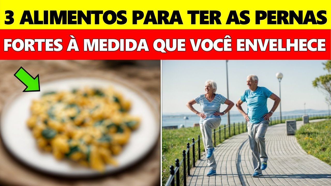 NÃO DEIXE SUAS PERNAS ENFRAQUECEREM! Coma ESTES 3 ALIMENTOS e recupere a FORÇA!