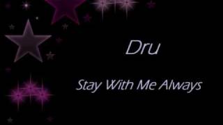Dru - Stay With Me Always