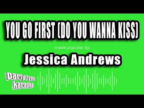 You Go First (Do You Wanna Kiss) - Jessica…