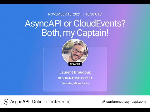 AsyncAPI or CloudEvents? Both My Captain! - Laurent Broudoux, Microcks.io