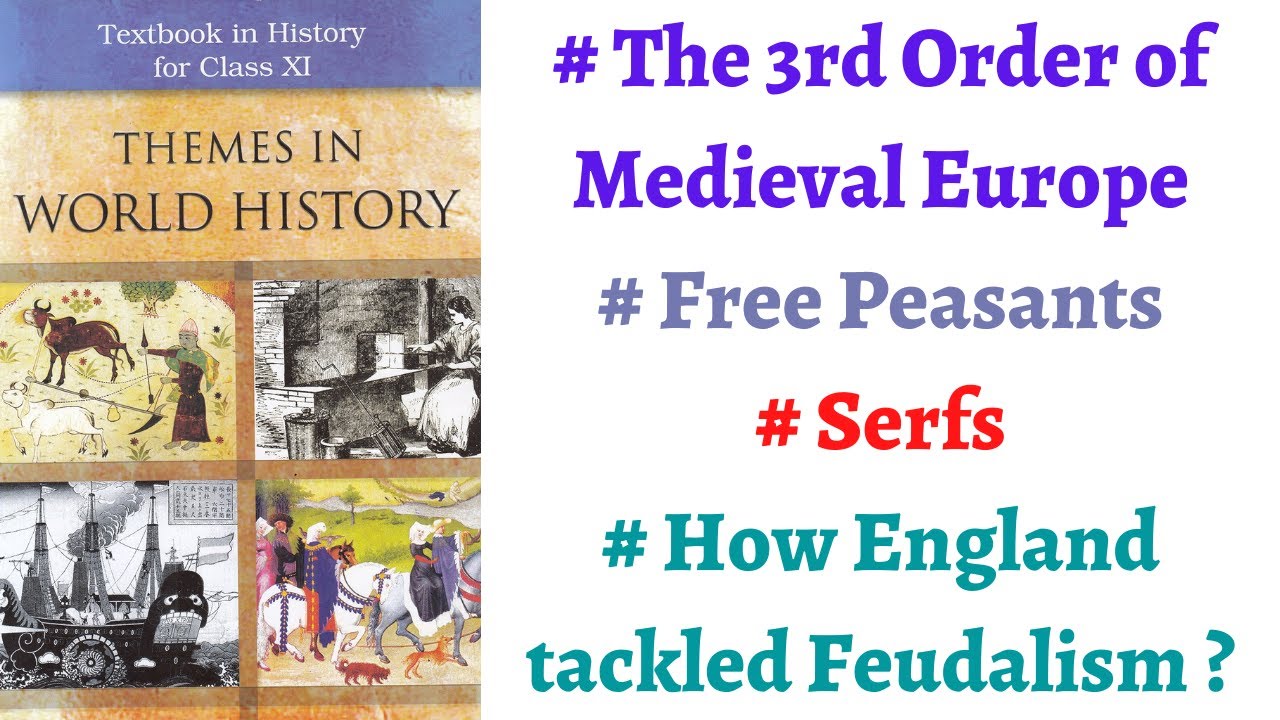 (P7C6) The Third Order of Medieval Europe - Free Peasants, Who were Serfs, Conditions in England..
