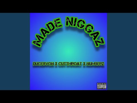 Made Niggaz (feat. Cutthroat & Numberz)