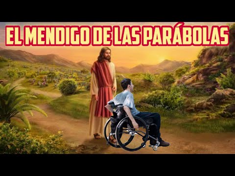 EL MENDIGO DE LAS PARÁBOLAS