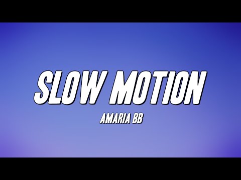 AMARIA BB - Slow Motion (Lyrics)