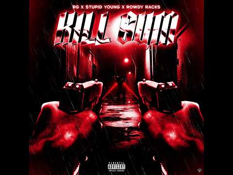 RG x $tupid Young x Rowdy Racks - K*ll Sum (Official Audio)