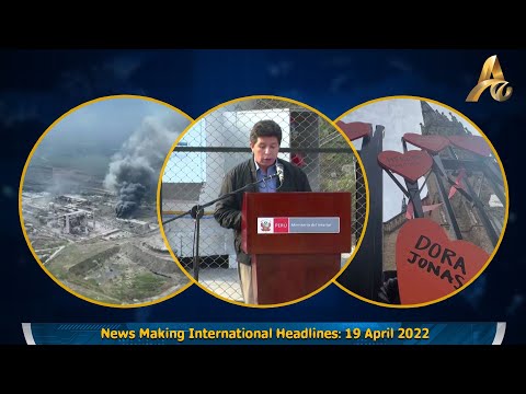 News Making International Headlines: 19 April 2022