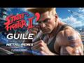 GUILE THEME REFORGED Epic Metal Remix Street Fighter II