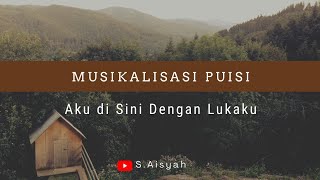 Download lagu Musikalisasi Puisi Aku di Sini dengan lukaku Panji Ramdana || S. Aisyah mp3