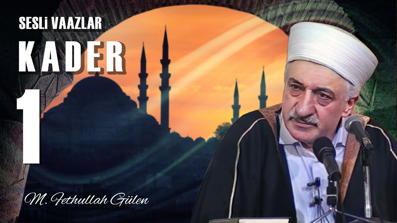 Kader - 1 - | Kader ve Kadere İmanın Manası | M. Fethullah Gülen Hocaefendi | (1978/06/09)