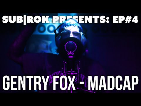 Gentry Fox - "Madcap" (SUB|ROK PRESENTS) S1:EP#4