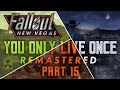 Fallout New Vegas You Only Live Once Remastered Part 15 Nowhere To Hide