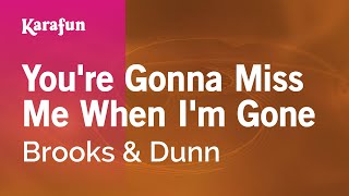 You&#39;re Gonna Miss Me When I&#39;m Gone - Brooks &amp; Dunn | Karaoke Version | KaraFun