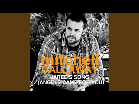 Jared's Song (Angels Came For You)