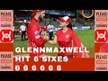 Glenn Maxwell HIT 6 Sixes 6 6 6 6 6 6