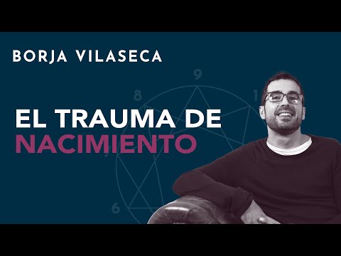 El trauma de nacimiento | Borja Vilaseca