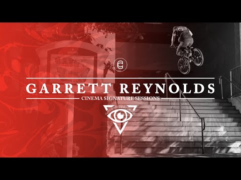 SIGNATURE SESSIONS - GARRETT REYNOLDS - CINEMA BMX