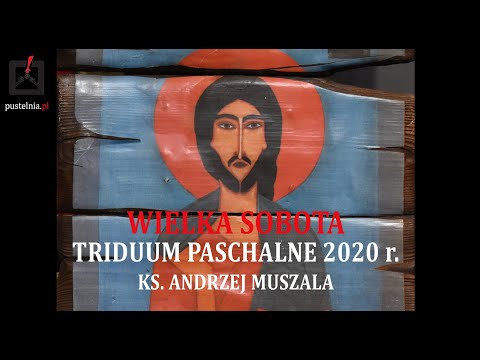 ks. Andrzej Muszala- Wielka Sobota- Triduum Paschalne 2020r.