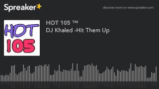 DJ Khaled -Hit Them Up