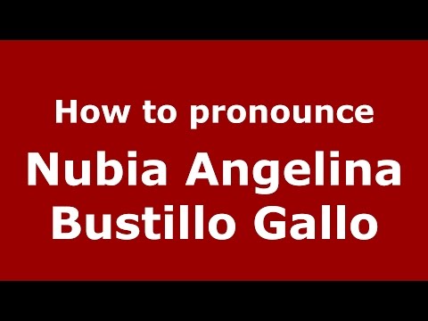 How to pronounce Nubia Angelina Bustillo Gallo (Colombian Spanish/Colombia)  - PronounceNames.com