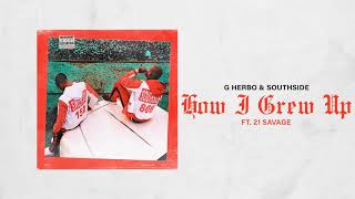 G Herbo &amp; Southside - How I Grew Up ft 21 Savage (Official Audio)