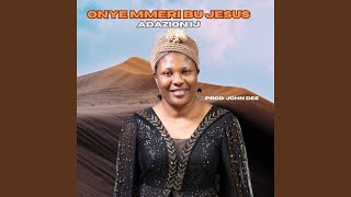 Download lagu Onye Mmeri Bu Jesus mp3