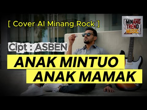 ANAK MINTUO ANAK MAMAK - Cipt : ASBEN  []  [Cover AI Minang Rock]