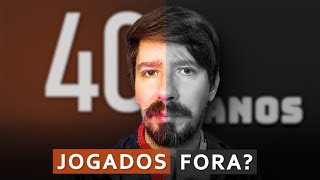 Sou um FRACASSADO aos 40 anos