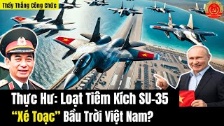 Thực Hư: Loạt Tiêm Kích SU-35 “Xé Toạc” Bầu Trời Việt Nam?