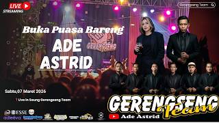 Download lagu 🔴LIVE BUKA PUASA BARENG ADE ASTRID X GERERNGSENG TEAM || SABTU,07MARET 2026 | SAUNG GERENGSENG TGEAM mp3