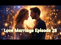 Love Marriage Episode 28 Hindi Kahaniya