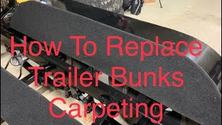 Trailer Bunk Carpeting Replacement Plus Fender and Side Rail Bunks