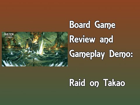 Board Game Review and Gameplay Demo - Raid on Takao