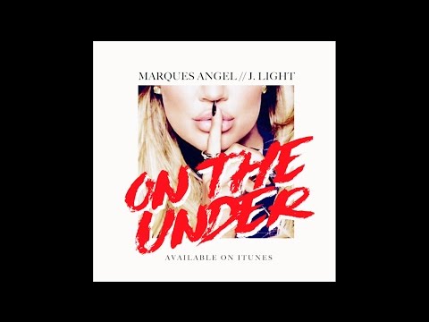 MarquesAngel//J.Light - On The Under (Lyric VIdeo) 2017 (BeatProd. J.Light)