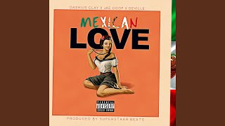 Mexican Love (feat. Dashius Clay &amp; Deville)
