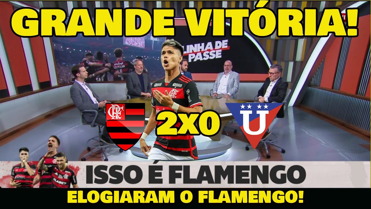 FLAMENGO JOGOU MUITO! IMPRENSA ELOGIOU - FLAMENGO 2X0 LDU LIBERTADORES.