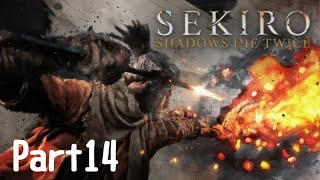 ［SEKIRO］#14 セキロウゆる～く初見プレイ