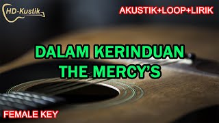 Download lagu DALAM KERINDUAN - THE MERCY'S | AKUSTIK KARAOKE LOOP LIRIK | FEMALE KEY mp3