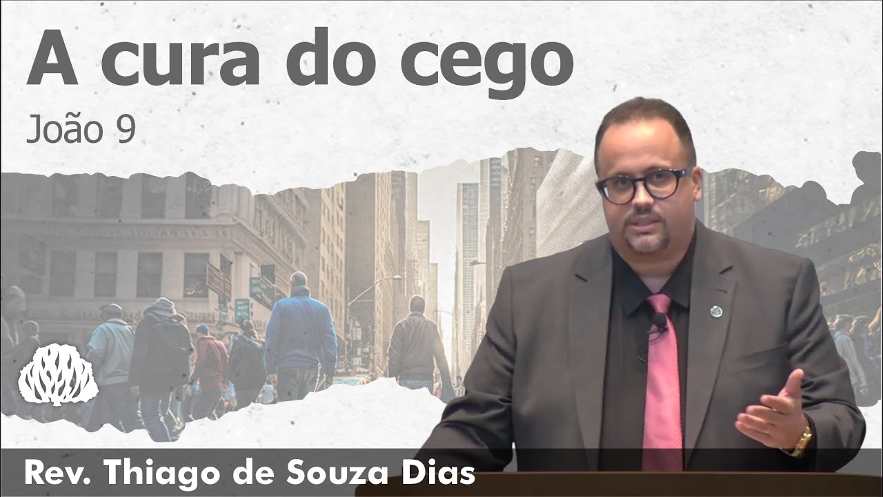 João 9: A cura do cego | Rev. Thiago de Souza Dias