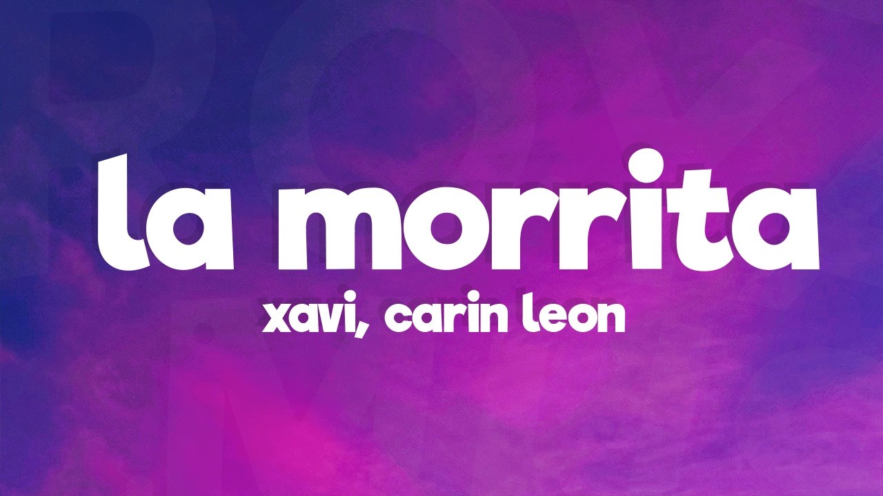 Xavi - La Morrita (Letra/Lyrics) ft. Carín León