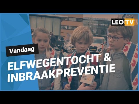 LEO Vandaag 6 april 2017: Elfwegentocht & Inbraakpreventie