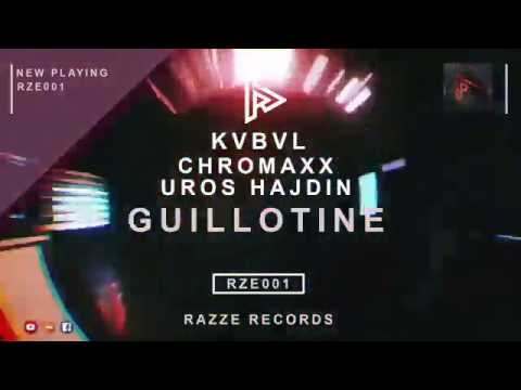 Kvbvl, Chromaxx & Uros Hajdin - Guillotine (Original Mix)